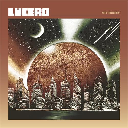 Lucero When You Found Me (LP)