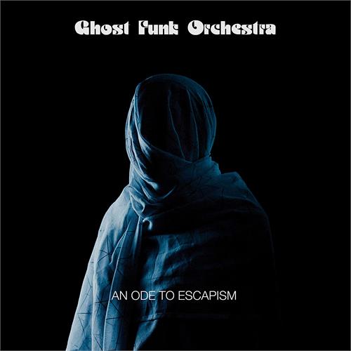 Ghost Funk Orchestra An Ode To Escapism (LP)