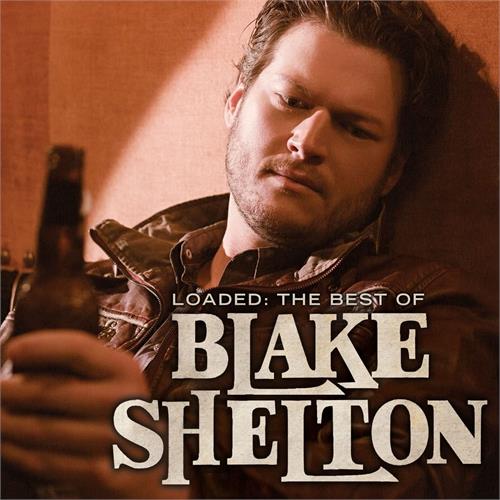 Blake Shelton Loaded: The Best Of Blake Shelton (LP)