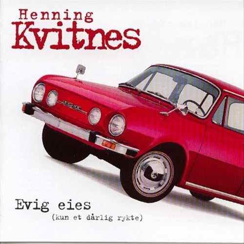 Henning Kvitnes Evig Eies (Kun Et Dårlig Rykte) (CD)