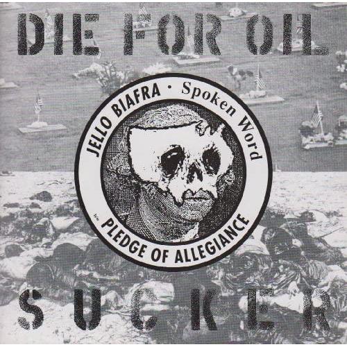 Jello Biafra Die For Oil Sucker! (7")