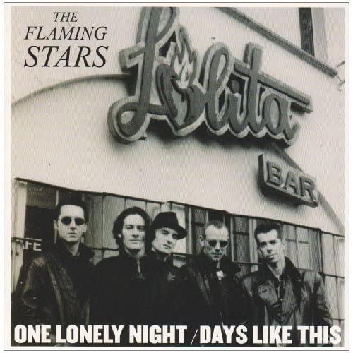 The Flaming Stars One Lonely Night / Days Like This (7")