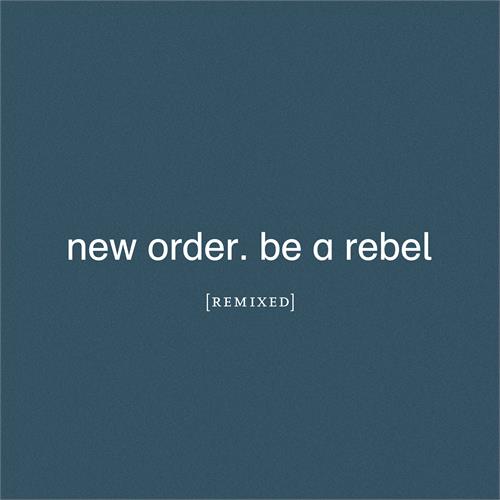 New Order Be A Rebel Remixed (2LP)