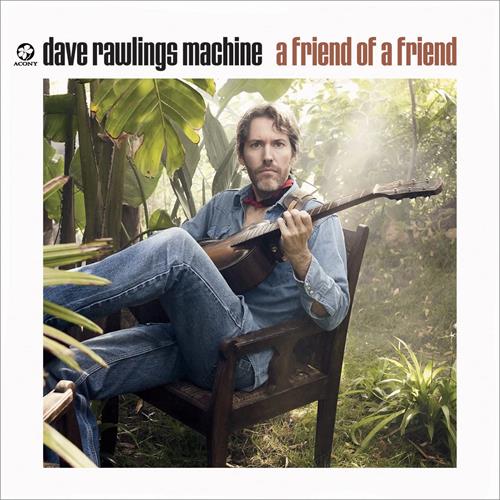 Dave Rawlings Machine A Friend Of A Friend (CD)