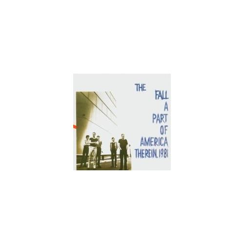 The Fall A Part of America Therein, 1981 (CD)
