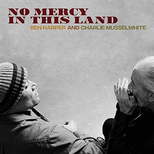 Ben Harper And Charlie Musselwhite No Mercy In This Land (CD)