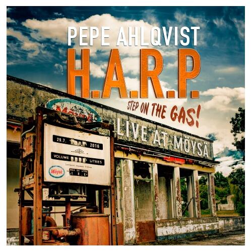Pepe Ahlqvist H.A.R.P. Step on the Gas - Live at Möysä (CD)