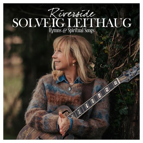 Solveig Leithaug Riverside Hymns & Spiritual Songs (CD) 