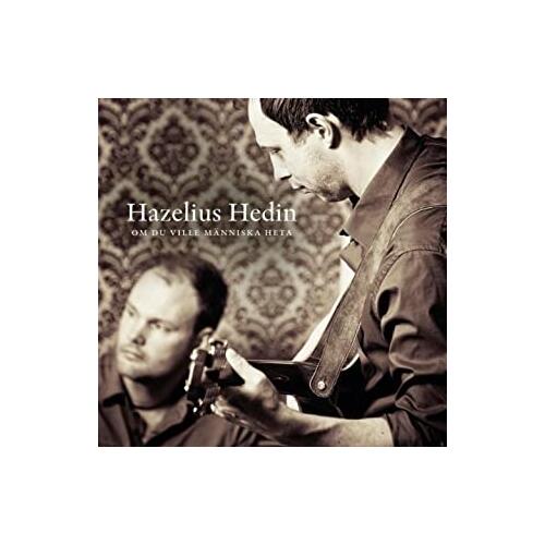Hazelius Hedin Om Du Ville Människa Heta (CD) 