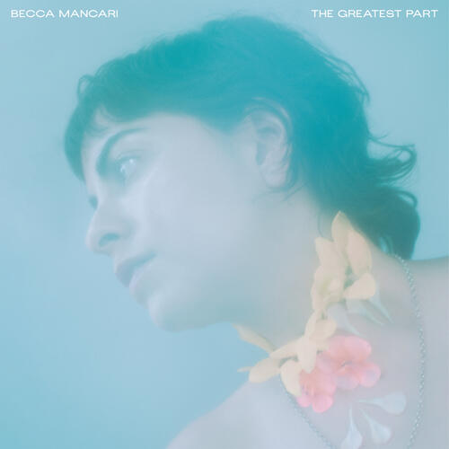 Becca Mancari The Greatest Part (CD)