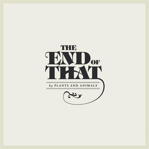 Plants And Animals The End Of That (CD)