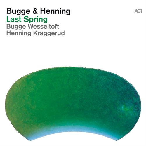 Bugge Wesseltoft/Henning Kraggerud Last Spring (CD)