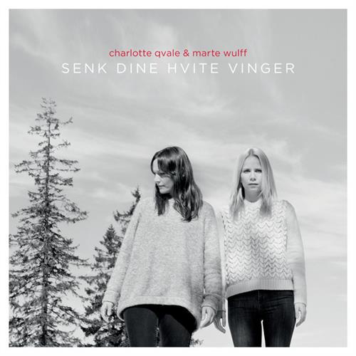Charlotte Qvale & Marte Wulff Senk Dine Hvite Vinger (CD)