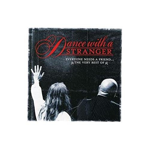 Dance With A Stranger Everyone Needs A Friend - Best Of (2CD)
