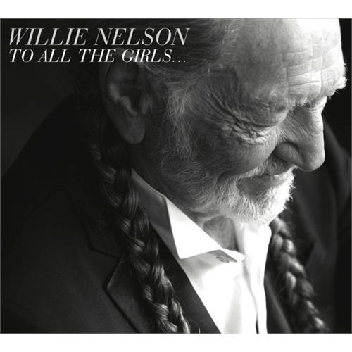 Willie Nelson To All The Girls… (CD)