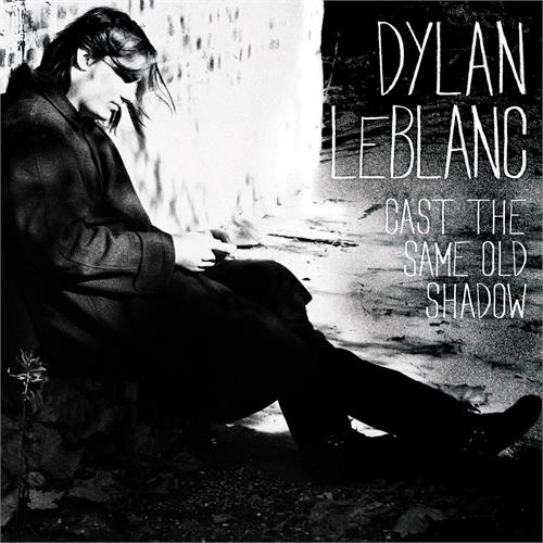 Dylan LeBlanc Cast The Same Old Shadow (CD)