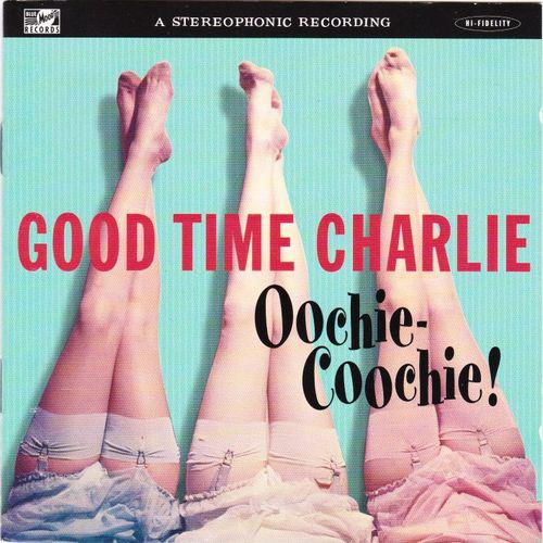Good Time Charlie Oochie-Coochie! (CD) 