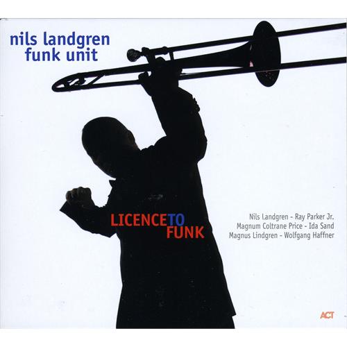 Nils Landgren Funk Unit Licence To Funk (CD)