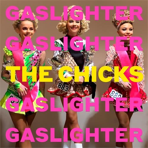 The Chicks/Dixie Chicks Gaslighter (CD)